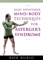 Basic Pathfinder Mind/Body Techniques for Asperger's Syndrome