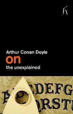 Arthur Conan Doyle on the Unexplained