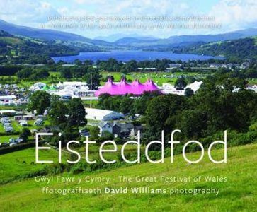 Eisteddfod - Gŵyl Fawr y Cymry/The Great Festival of Wales