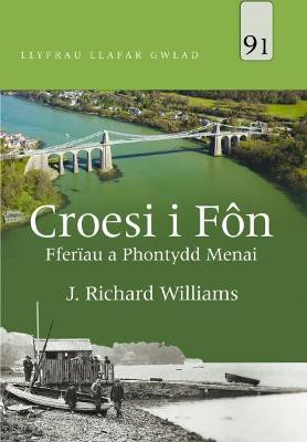 Llyfrau Llafar Gwlad: 91. Croesi i Fôn - Fferïau a Phontydd Menai