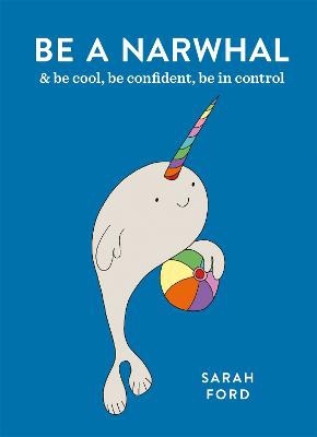 Ford, S: Be a Narwhal