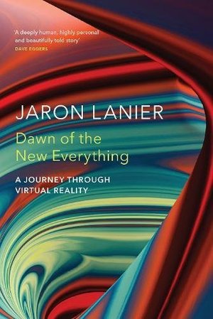 Lanier, J: Dawn of the New Everything