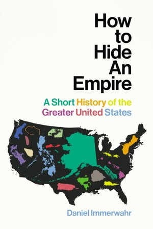 Immerwahr, D: How to Hide an Empire