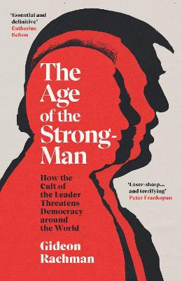 Rachman, G: The Age of The Strongman