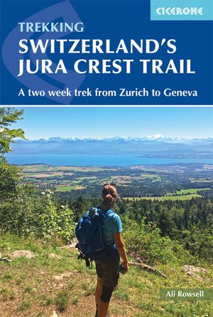 Switzerland’s Jura crest trail / Zurich to Geneva