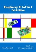 Raspberry Pi IoT In C, 3rd Edition