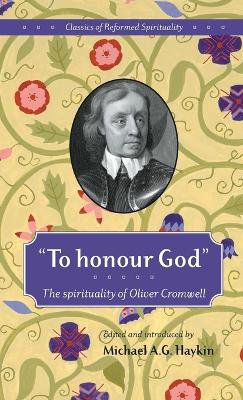 To Honour God :Classics Of Reformed Spirituality