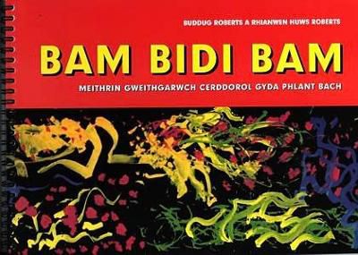 Bam Bidi Bam - Meithrin Gweithgarwch Cerddorol gyda Phlant Bach