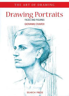 Civardi, G: Art of Drawing: Drawing Portraits