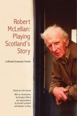 Robert McLellan, Playing Scotland's Story: Collected Dramatic Works