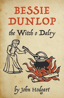 Bessie Dunlop, the Witch o Dalry