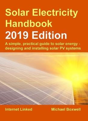 Boxwell, M: Solar Electricity Handbook - 2019 Edition