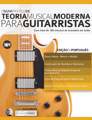 O Guia Prático de Teoria Musical Moderna para Guitarristas