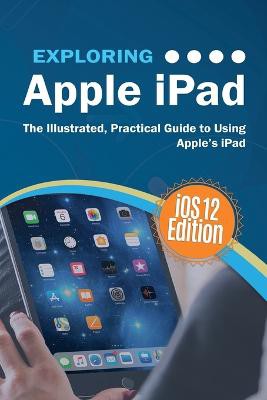 Wilson, K: Exploring Apple iPad iOS 12 Edition