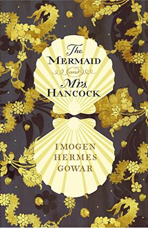Gowar, I: The Mermaid and Mrs Hancock
