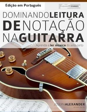 Dominando Leitura de Notac&#807;a&#771;o na Guitarra