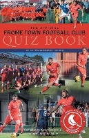 The Official Frome Town Football Quiz Book