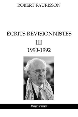 Écrits révisionnistes III - 1990-1992