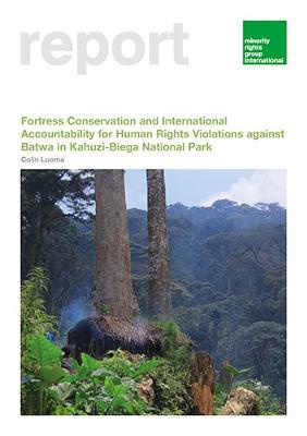 Fortress Conservation and International Accountability for Human Rights Violations against Batwa in Kahuzi-Biega National Park