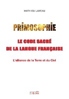 Primosophie, le code sacr� de la langue fran�aise