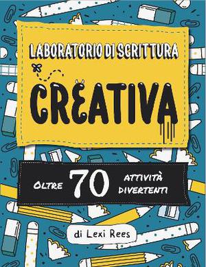 Laboratorio di Scrittura Creativa:Oltre 70 attivita divertenti