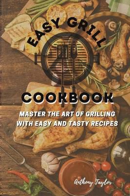 Taylor, A: Easy Grill Cookbook