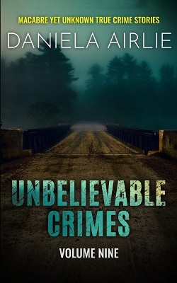 Unbelievable Crimes Volume Nine