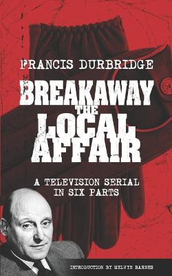 Breakaway - The Local Affair (Scripts of the six part television serial)