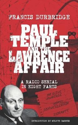 Paul Temple and the Lawrence Affair (Scripts of the eight part radio serial)