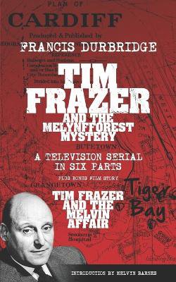 Tim Frazer and the Melynfforest Mystery (Scripts of the six-part television serial)