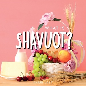 What is Shavuot?