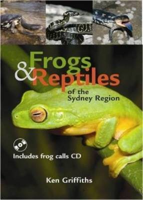 Frogs and Reptiles of the Sydney Region: Updated Edition