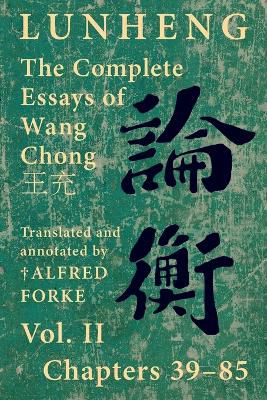 Lunheng ¿¿ The Complete Essays of Wang Chong ¿¿, Vol. II, Chapters 39-85