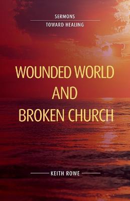 Wounded World and Broken Church: Sermons Toward Healing