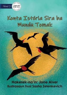 Telling Stories To The Whole Wide World - Konta Istória Sira ba Mundu Tomak