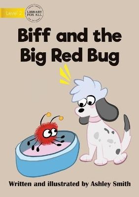 Biff And The Big Red Bug
