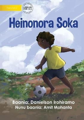 I Love To Play Soccer - Heinonora Soka