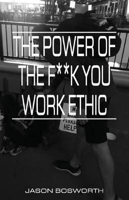 The Power Of The F**k You Work Ethic