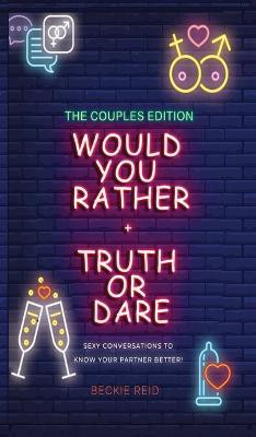 Would You Rather + Truth Or Dare - Couples Edition