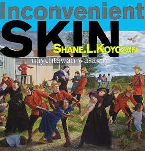 Inconvenient Skin / Nay�ht�wan Wasakay