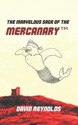 The Marvelous Saga of the MERCANARY(TM)
