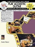 Play Acoustic Guitar -- Beginning Chords, Strums, and Fingerstyle: Three Ways to Learn: DVD * Book * Internet, Book & DVD [With Book]