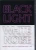 Black Light/White Noise: Light and Sound in Contemporary Art