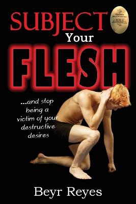 Subject Your Flesh