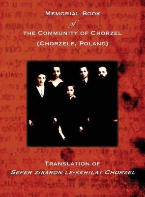 Memorial Book of the Community of Chorzel (Chorzele, Poland)
