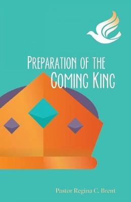 Preparation of the Coming King
