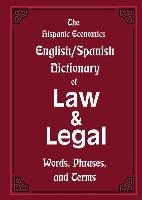 The Hispanic Economics English/Spanish Dictionary of Law & Legal Words, Phrases, and Terms