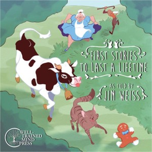 First Stories to Last a Lifetime (The Jim Weiss Audio Collection)