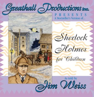Sherlock Holmes for Children (The Jim Weiss Audio Collection)