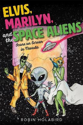 Elvis, Marilyn, and the Space Aliens